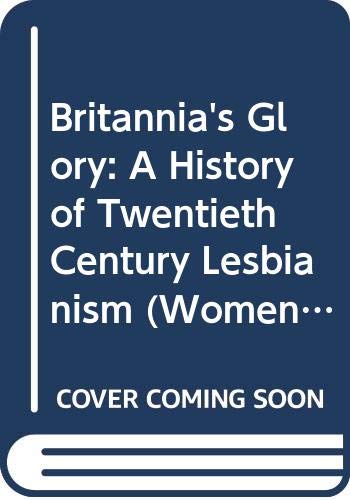 9780304329649: Britannia's Glory: History of Twentieth-century Lesbians (Women on women)