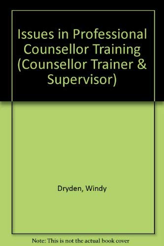 Stock image for Issues in Professional Counsellor Training (Counsellor Trainer & Supervisor S.) for sale by WorldofBooks