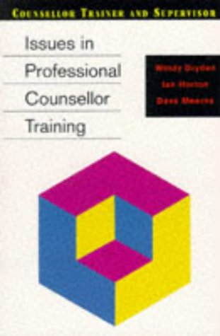 Issues in Professional Counsellor Training (Counselor Trainer and Supervisor) (9780304329786) by Dryden, Windy; Horton, Ian; Mearns, Dave