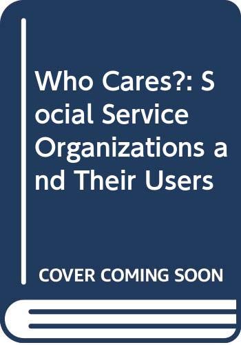 Imagen de archivo de Who cares? Social Service organizations and their users a la venta por Rosemary Pugh Books
