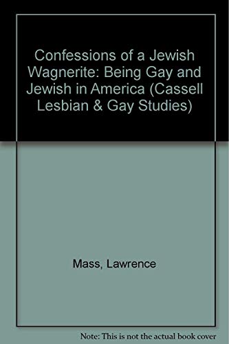 9780304331147: Confessions of a Jewish Wagnerite: Being Gay and Jewish in America (Cassell Lesbian & Gay Studies)