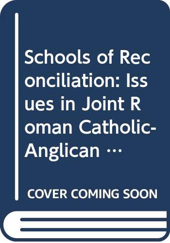 Beispielbild fr Schools of Reconciliation: Issues in Joint Roman Catholic-Anglican Education zum Verkauf von AwesomeBooks