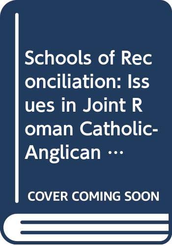Stock image for Schools of Reconciliation: Issues in Joint Roman Catholic-Anglican Education for sale by Michael Lyons