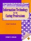9780304331642: Information Technology for the Caring Professions: A User's Handbook