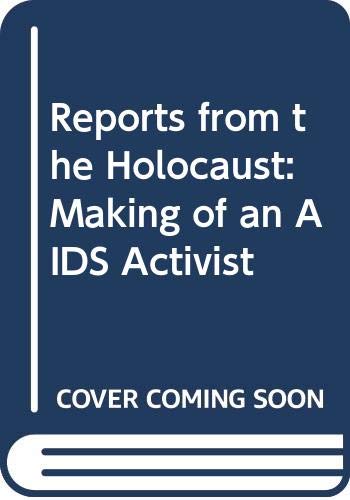 Beispielbild fr Reports from the Holocaust: Making of an AIDS Activist zum Verkauf von WorldofBooks