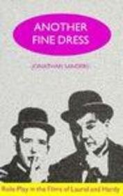 Stock image for Another Fine Dress: Role-play in the Films of Laurel and Hardy for sale by WorldofBooks