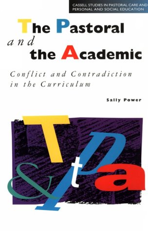 Imagen de archivo de The Pastoral and the Academic: Conflict and Contradiction in the Curriculum (Cassell Studies in Pastoral Care & Personal & Social Education) a la venta por Goldstone Books