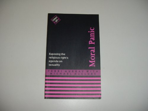 Moral Panic: Exposing the Religious Right's Agenda on Sexuality (Listen Up!) (9780304333271) by Murray, Theresa; McClure, Michael