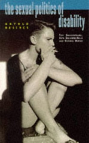 Beispielbild fr The Sexual Politics of Disability: Untold Desires zum Verkauf von BooksRun