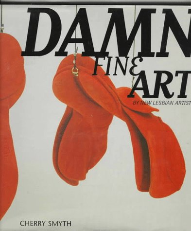 Beispielbild fr Sexual Politics: Damn Fine Art: By New Lesbian Artists zum Verkauf von Anybook.com