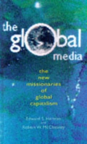 Stock image for The Global Media : The Missionaries of Global Capitalism for sale by Better World Books