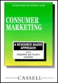 Stock image for Consumer Marketing: A Resource-based Approach for the Hospitality and Tourism Industries(Level 3) (Resource Based Series for Hospitality and Tourism) (Resource Based Series for Hospitality & Tourism) for sale by dsmbooks