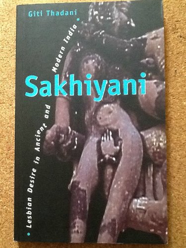 Beispielbild fr Sakhiyani: Lesbian Desire in Ancient and Modern India zum Verkauf von ThriftBooks-Atlanta