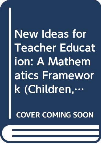 Imagen de archivo de NEW IDEAS FOR TEACHER EDUCATION: A MATHEMATICS FRAMEWORK. a la venta por Cambridge Rare Books