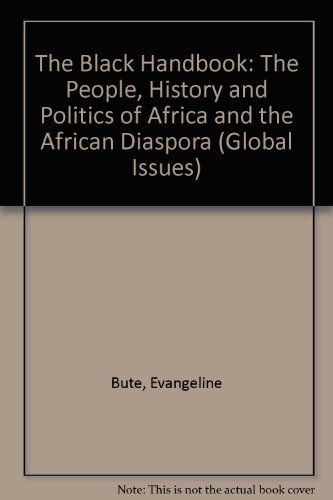 Stock image for THE BLACK HANDBOOK: THE PEOPLE, HISTORY AND POLITICS OF AFRICA AND THE AFRICAN DIASPORA for sale by Second Story Books, ABAA