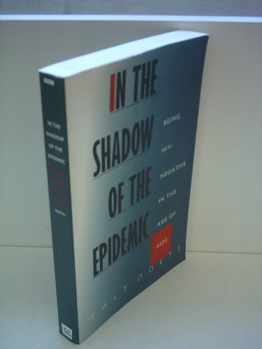 Stock image for In the Shadow of the Epidemic: Being HIV-Negative in the Age of AIDS for sale by G. & J. CHESTERS