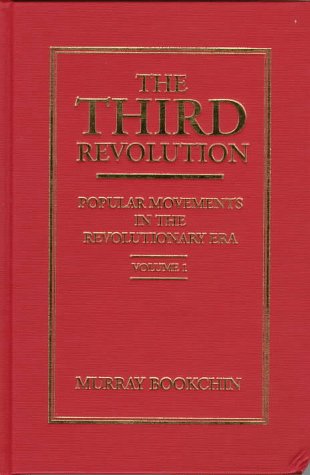 The Third Revolution: Popular Movements in the Revolutionary Era (Volume 1) (9780304335930) by Bookchin, Murray