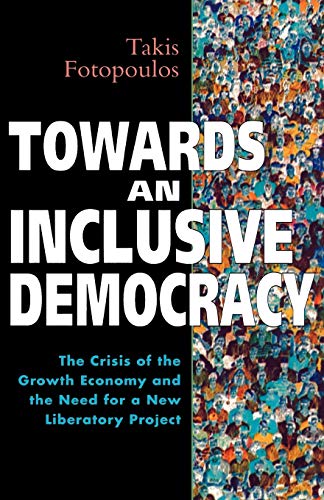 9780304336289: Towards an Inclusive Democracy: The Crisis of the Growth Economy and the Need for a New Liberatory Project (Global Issues)