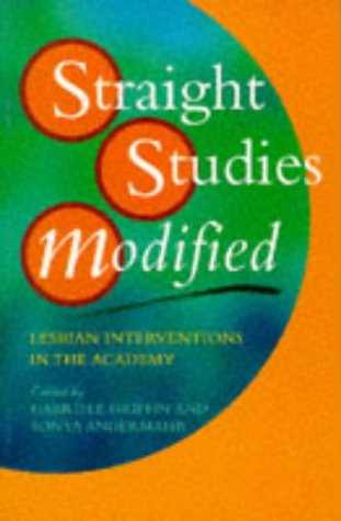 Imagen de archivo de Straight Studies Modified: Lesbian Interventions in the Academy (Lesbian & gay studies) a la venta por WorldofBooks
