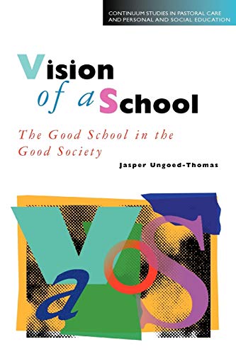 9780304336463: Vision of a School: The Good School in the Good Society (Cassell Studies in Pastoral Care & Personal & Social Education)
