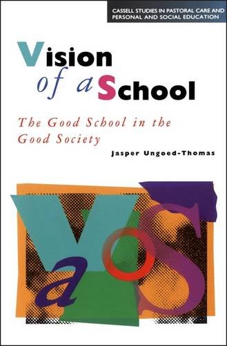 9780304336555: Vision of a School: The Good School in the Good Society (Cassell Studies in Pastoral Care & Personal & Social Education)