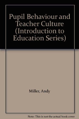 Imagen de archivo de Pupil Behaviour and Teacher Culture (Introduction to Education Series) a la venta por WorldofBooks
