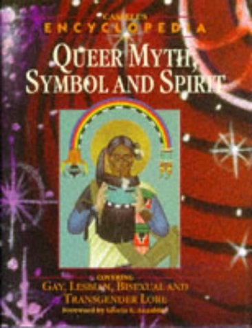 9780304337606: Cassell's Encyclopedia of Queer Myth, Symbol, and Spirit: Gay, Lesbian, Bisexual, and Transgender Lore