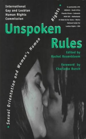 Beispielbild fr Unspoken Rules: Sexual Orientation and Women's Human Rights zum Verkauf von Half Price Books Inc.