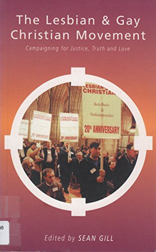 9780304337798: The Lesbian and Gay Christian Movement: Campaigning for Justice, Truth and Love