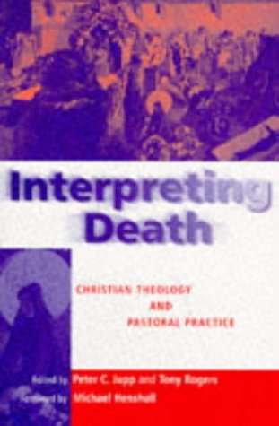 Imagen de archivo de Interpreting Death: Christian Theology and Pastoral Practice a la venta por WorldofBooks