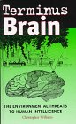 Terminus Brain: The Environmental Threats to Human Intelligence (Global Issues) (9780304338566) by Williams, Christopher