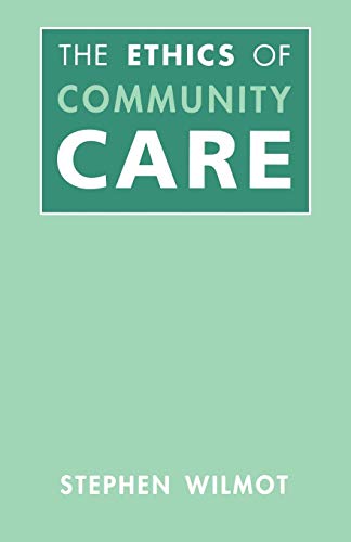 Ethics Of Community Care (9780304338900) by Wilmot, Stephen
