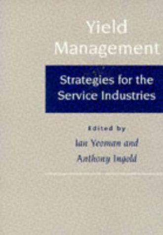 Stock image for Yield Management: Strategies for the Service Industries for sale by AwesomeBooks