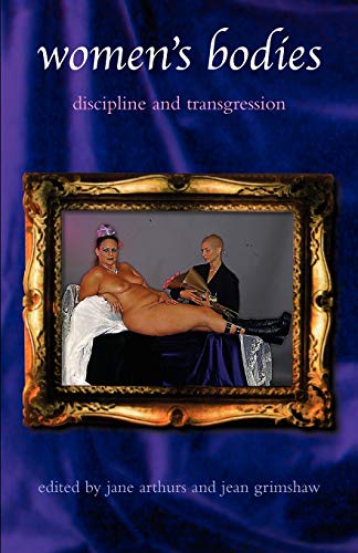 Women's Bodies: Cultural Representations and Identity (Sexual Politics) (9780304339631) by Arthurs, Jane; Grimshaw, Jean