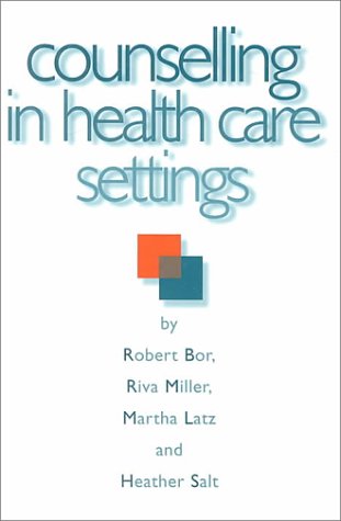 Counselling in Health Care Settings (9780304339853) by Bor, Robert; Miller, Riva; Latz, Martha; Salt, Heather