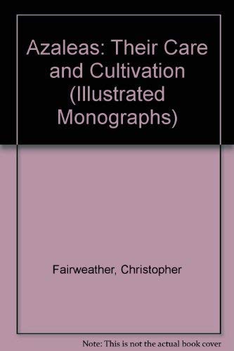 9780304340064: Azaleas: Their Care and Cultivation (Illustrated Monographs S.)