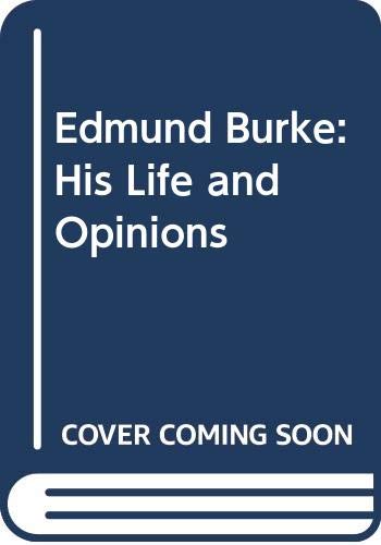 Beispielbild fr EDMUND BURKE: HIS LIFE AND OPINIONS zum Verkauf von Wonder Book