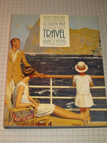 Stock image for The Golden Age of Travel, 1880-1939 for sale by WorldofBooks