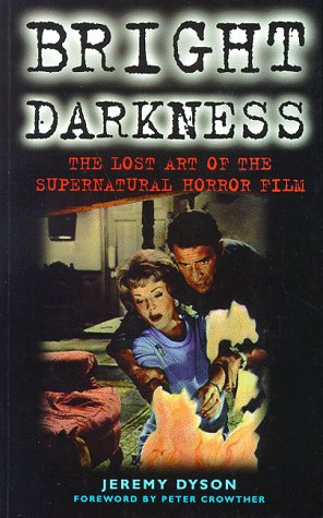 Imagen de archivo de Bright Darkness: Lost Art of The Supernatural Horror Film a la venta por Hamelyn