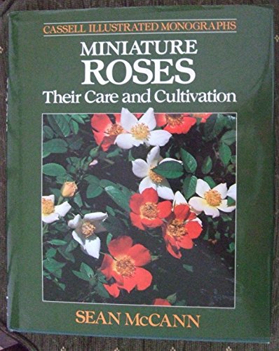 Stock image for Miniature Roses: Their Care and Cultivation (Cassell Illustrated Monographs S.) for sale by WorldofBooks