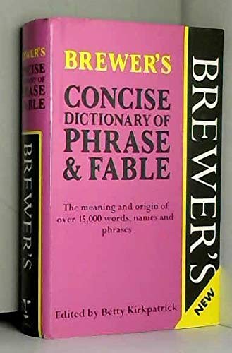 9780304340798: Brewer's Concise Dictionary of Phrase and Fable: The Meaning and Origin of Over 15,000 Words, Names and Places (Brewer Dictionaries)