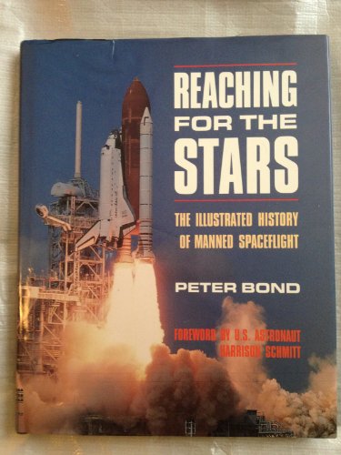 Imagen de archivo de Reaching for the Stars : The Illustrated History of Manned Spaceflight a la venta por Better World Books