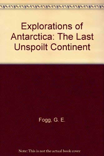 Imagen de archivo de Explorations of Antarctica: The Last Unspoilt Continent a la venta por Reuseabook