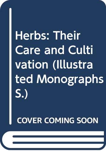 Stock image for Herbs: Their Care and Cultivation (Illustrated Monographs S.) for sale by AwesomeBooks