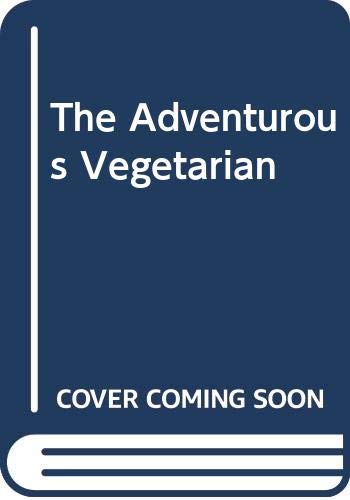 Imagen de archivo de The Adventurous Vegetarian: Rare and Exotic Recipes From Around The World a la venta por WorldofBooks