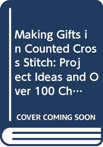 9780304341412: Making Gifts in Counted Cross Stitch: Project Ideas and Over 100 Charted Designs