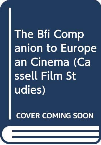 9780304341641: The Bfi Companion to European Cinema