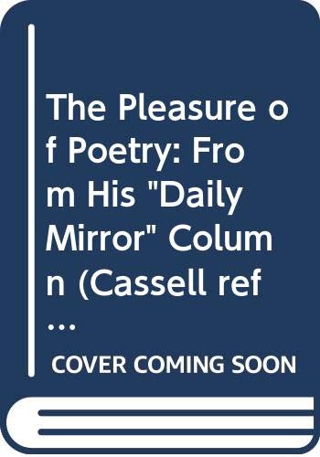 Beispielbild fr The Pleasure of Poetry: From His "Daily Mirror" Column (Cassell reference) zum Verkauf von AwesomeBooks