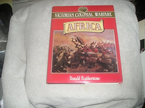 9780304341740: Victorian Colonial Warfare: Africa, from the Campaigns Against the Kaffirs to the South African War