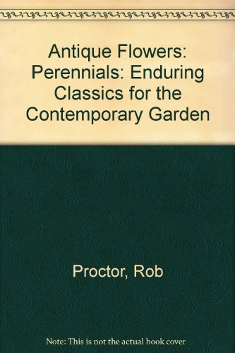 Antique Flowers: Perennials (9780304341771) by Proctor, Rob; Gray, Rob; Verey, Rosemary